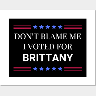 Dont Blame Me I Voted For Brittany Posters and Art